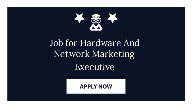 Job for Hardware And Network Marketing Executive