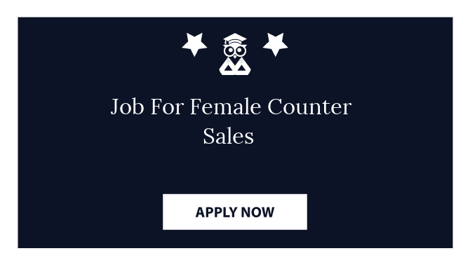 Job For Female Counter Sales 
