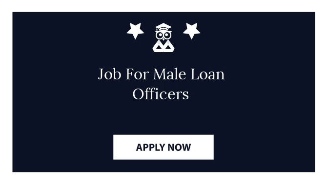 Job For Male Loan Officers