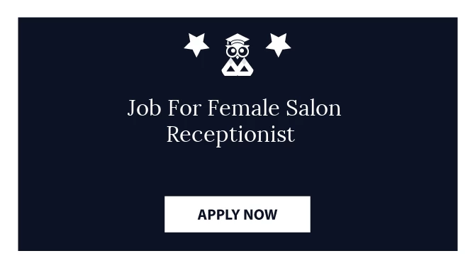 Job For Female Salon Receptionist 