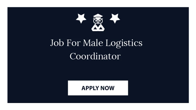 Job For Male Logistics Coordinator 