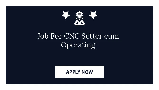 Job For CNC Setter cum Operating