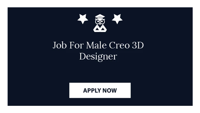 Job For Male Creo 3D Designer