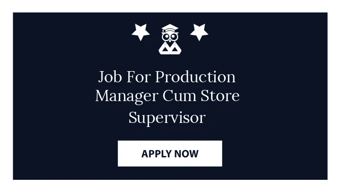 Job For Production Manager Cum Store Supervisor