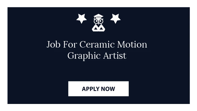 Job For Ceramic Motion Graphic Artist