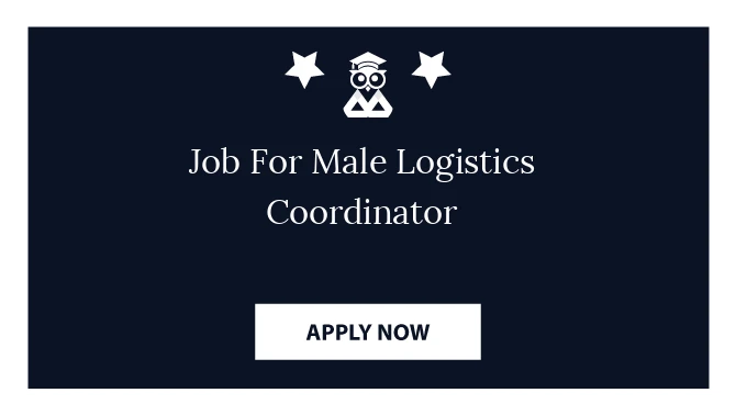 Job For Male Logistics Coordinator