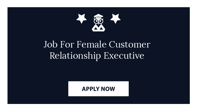 Job For Female Customer Relationship Executive
