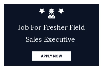 Job For Fresher Field Sales Executive 